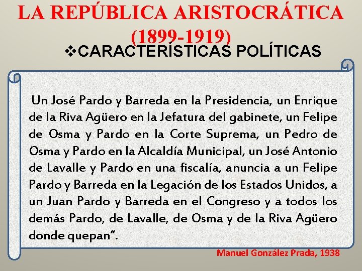 LA REPÚBLICA ARISTOCRÁTICA (1899 -1919) v. CARACTERÍSTICAS POLÍTICAS Un José Pardo y Barreda en