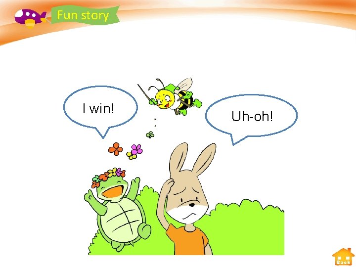 Fun story I win! Uh-oh! Back 