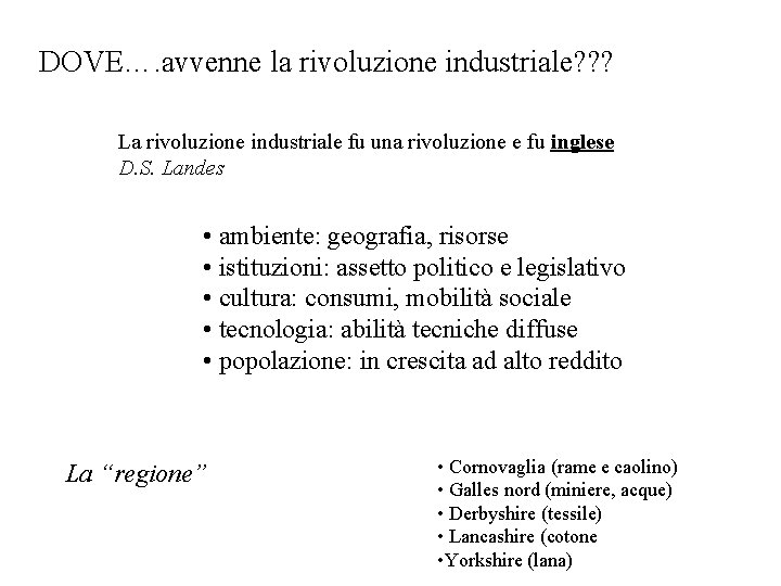 DOVE…. avvenne la rivoluzione industriale? ? ? La rivoluzione industriale fu una rivoluzione e