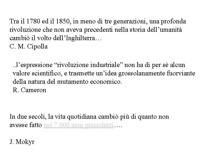 Tra il 1780 ed il 1850, in meno di tre generazioni, una profonda rivoluzione