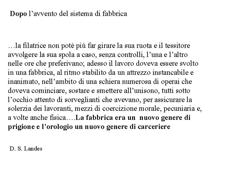 Dopo l’avvento del sistema di fabbrica …la filatrice non potè più far girare la