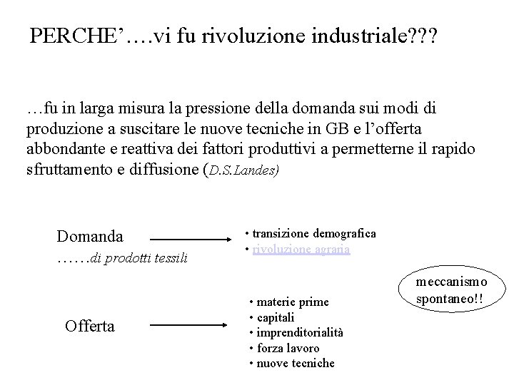 PERCHE’…. vi fu rivoluzione industriale? ? ? …fu in larga misura la pressione della