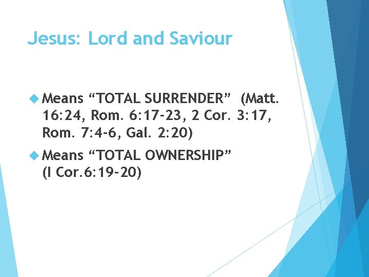 Jesus: Lord and Saviour Means “TOTAL SURRENDER” (Matt. 16: 24, Rom. 6: 17 -23,