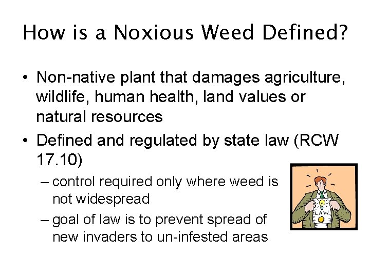 How is a Noxious Weed Defined? • Non-native plant that damages agriculture, wildlife, human