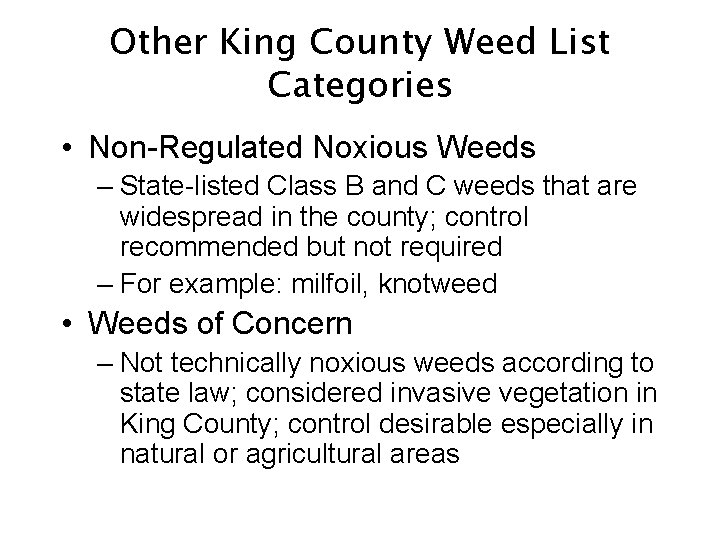 Other King County Weed List Categories • Non-Regulated Noxious Weeds – State-listed Class B