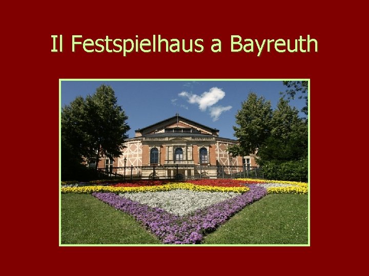 Il Festspielhaus a Bayreuth 