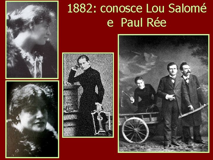 1882: conosce Lou Salomé e Paul Rée 