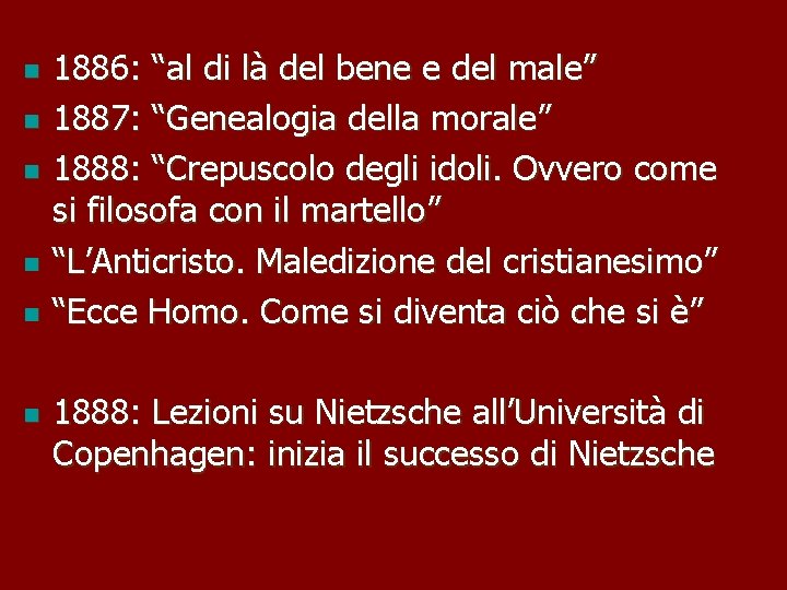 n n n 1886: “al di là del bene e del male” 1887: “Genealogia