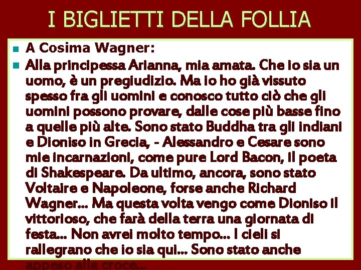 I BIGLIETTI DELLA FOLLIA n n A Cosima Wagner: Alla principessa Arianna, mia amata.