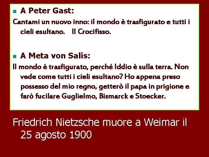 A Peter Gast: Cantami un nuovo inno: il mondo è trasfigurato e tutti i