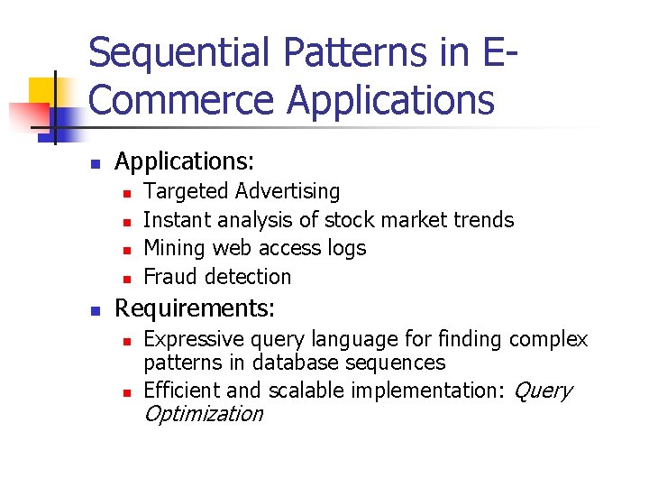 Sequential Patterns in ECommerce Applications n Applications: n n n Targeted Advertising Instant analysis