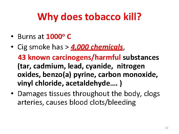 Why does tobacco kill? • Burns at 1000 o C • Cig smoke has