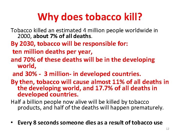 Why does tobacco kill? Tobacco killed an estimated 4 million people worldwide in 2000,