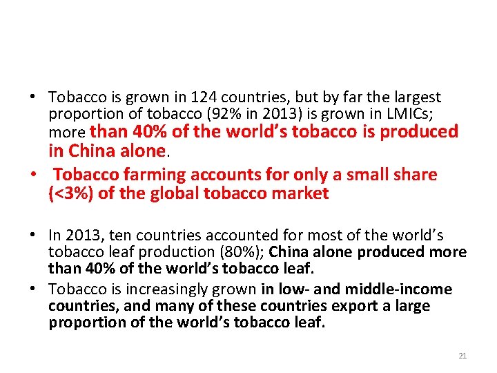  • Tobacco is grown in 124 countries, but by far the largest proportion