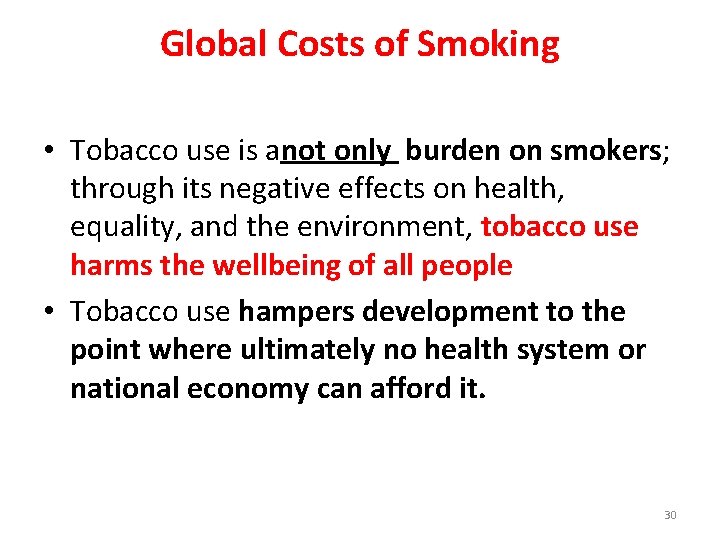 Global Costs of Smoking • Tobacco use is anot only burden on smokers; through