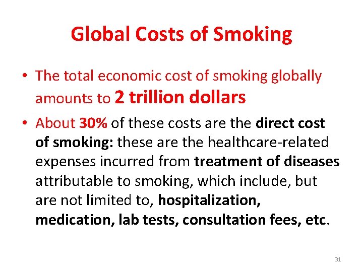 Global Costs of Smoking • The total economic cost of smoking globally amounts to