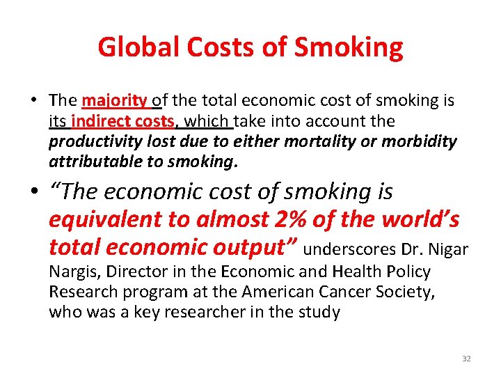 Global Costs of Smoking • The majority of the total economic cost of smoking