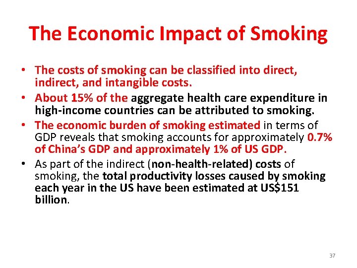The Economic Impact of Smoking • The costs of smoking can be classified into