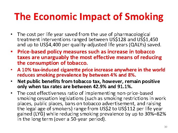 The Economic Impact of Smoking • The cost per life year saved from the