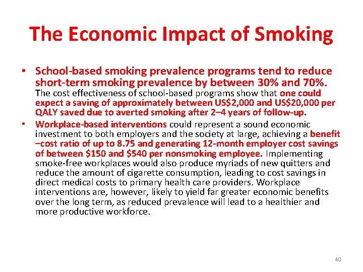 The Economic Impact of Smoking • School-based smoking prevalence programs tend to reduce short-term