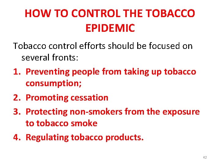 HOW TO CONTROL THE TOBACCO EPIDEMIC Tobacco control efforts should be focused on several