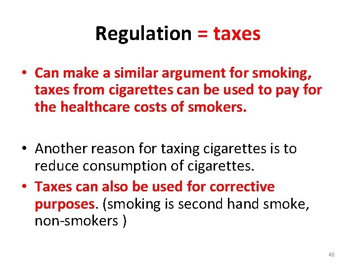 Regulation = taxes • Can make a similar argument for smoking, taxes from cigarettes