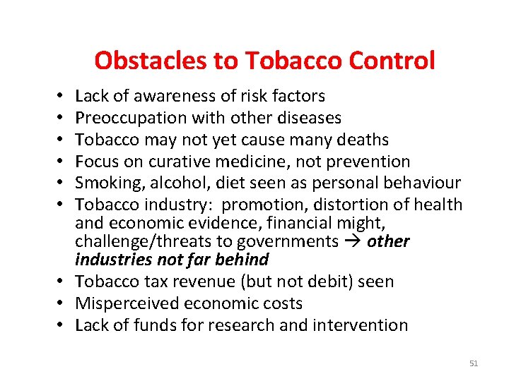 Obstacles to Tobacco Control Lack of awareness of risk factors Preoccupation with other diseases