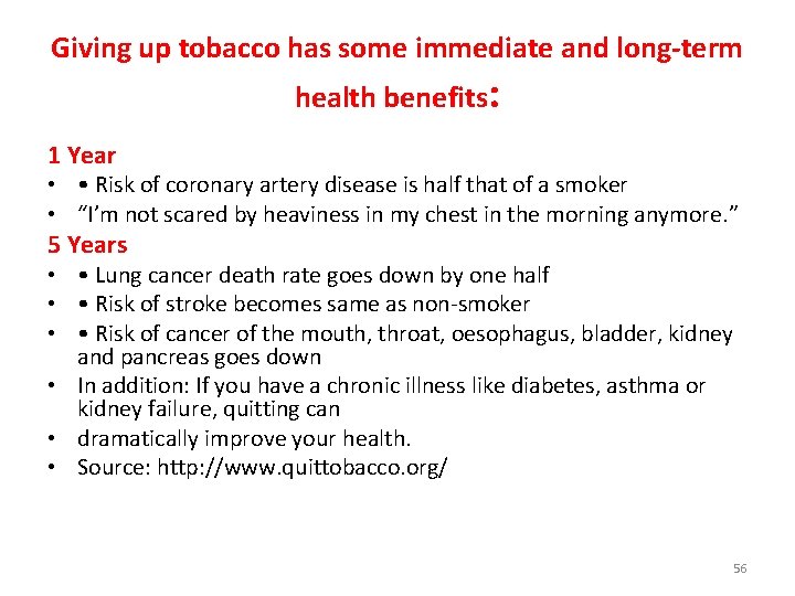 Giving up tobacco has some immediate and long-term health benefits: 1 Year • •