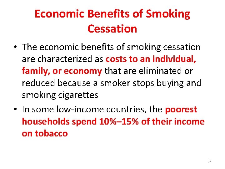 Economic Benefits of Smoking Cessation • The economic benefits of smoking cessation are characterized