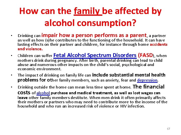 How can the family be affected by alcohol consumption? • • Drinking can impair