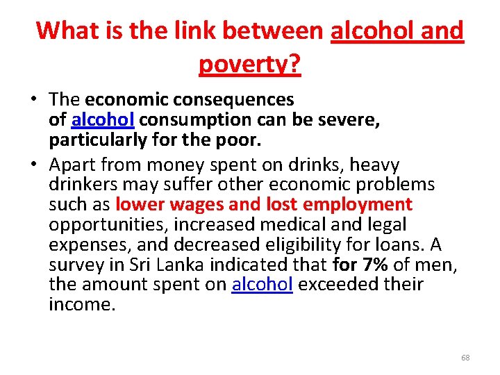 What is the link between alcohol and poverty? • The economic consequences of alcohol