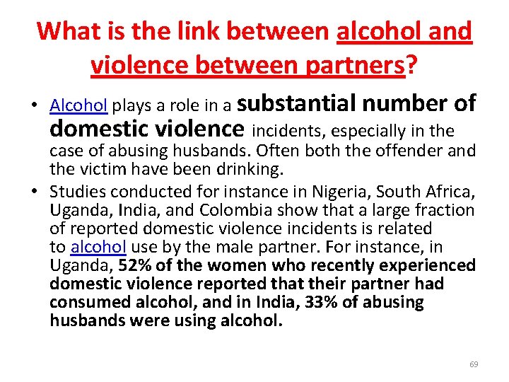 What is the link between alcohol and violence between partners? • Alcohol plays a