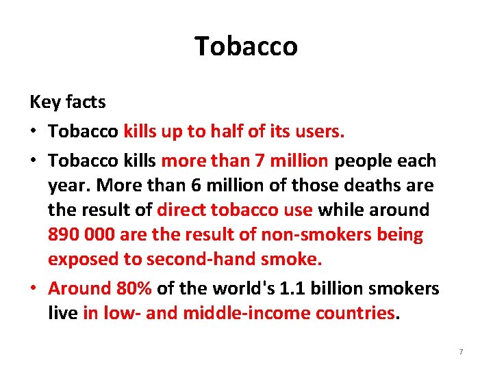 Tobacco Key facts • Tobacco kills up to half of its users. • Tobacco