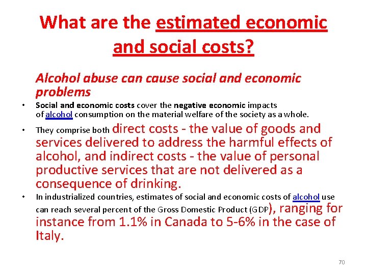 What are the estimated economic and social costs? • • • Alcohol abuse can