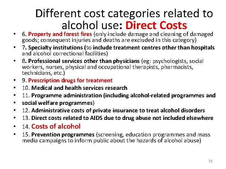 Different cost categories related to alcohol use: Direct Costs • 6. Property and forest