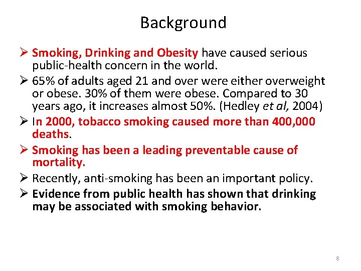 Background Ø Smoking, Drinking and Obesity have caused serious public-health concern in the world.