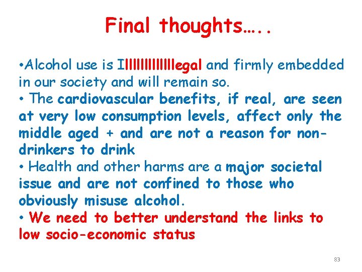 Final thoughts…. . • Alcohol use is Illlllllegal and firmly embedded in our society