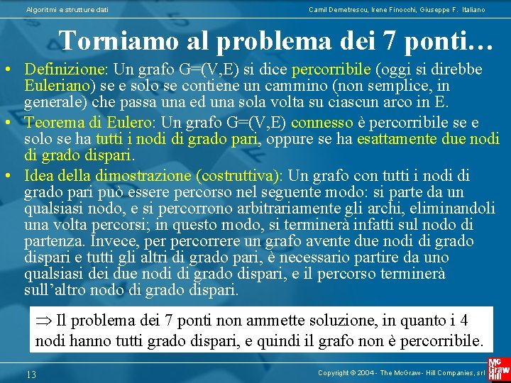 Algoritmi e strutture dati Camil Demetrescu, Irene Finocchi, Giuseppe F. Italiano Torniamo al problema