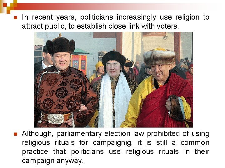 n In recent years, politicians increasingly use religion to attract public, to establish close