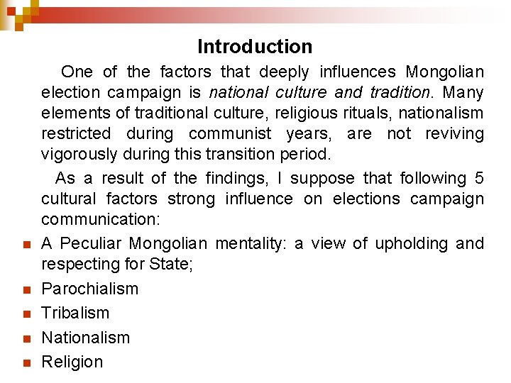 Introduction n n One of the factors that deeply influences Mongolian election campaign is