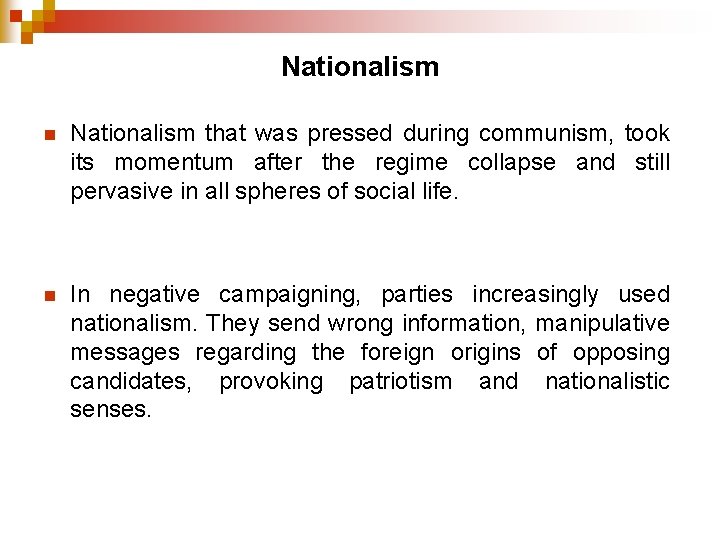 Nationalism n Nationalism that was pressed during communism, took its momentum after the regime