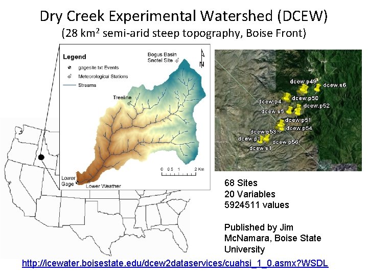 Dry Creek Experimental Watershed (DCEW) (28 km 2 semi-arid steep topography, Boise Front) 68