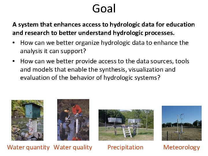 Goal A system that enhances access to hydrologic data for education and research to