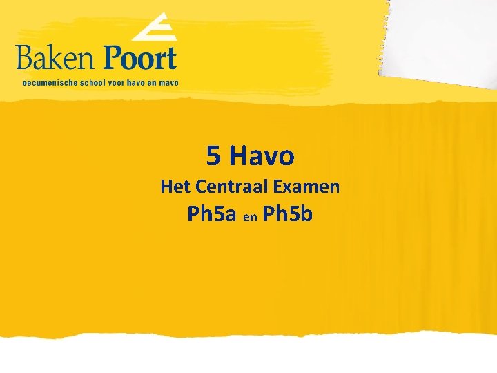 5 Havo Het Centraal Examen Ph 5 a en Ph 5 b 