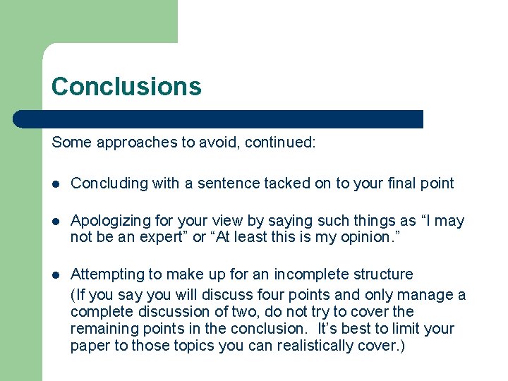 Conclusions Some approaches to avoid, continued: l Concluding with a sentence tacked on to