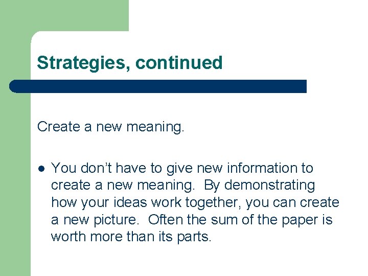 Strategies, continued Create a new meaning. l You don’t have to give new information