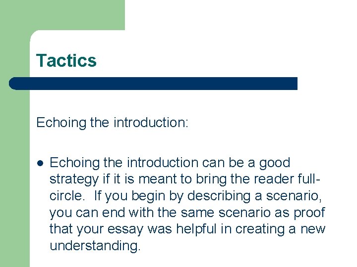 Tactics Echoing the introduction: l Echoing the introduction can be a good strategy if