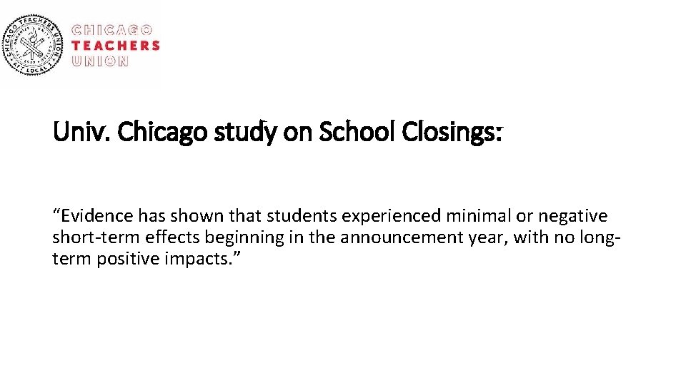 Univ. Chicago study on School Closings: “Evidence has shown that students experienced minimal or