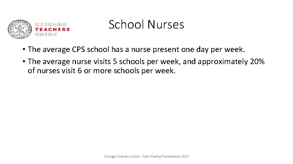 School Nurses • The average CPS school has a nurse present one day per
