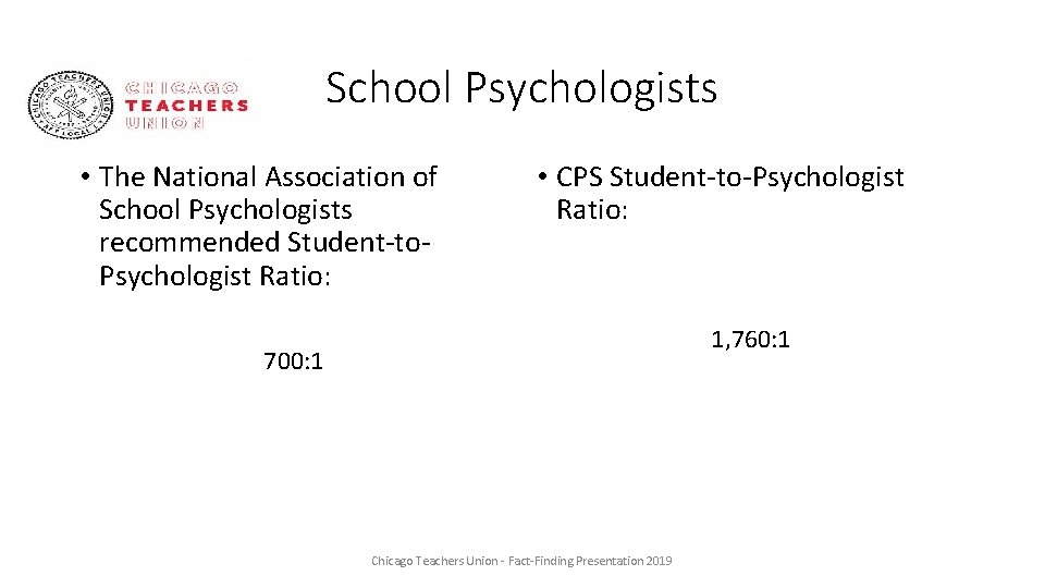 School Psychologists • The National Association of School Psychologists recommended Student-to. Psychologist Ratio: •